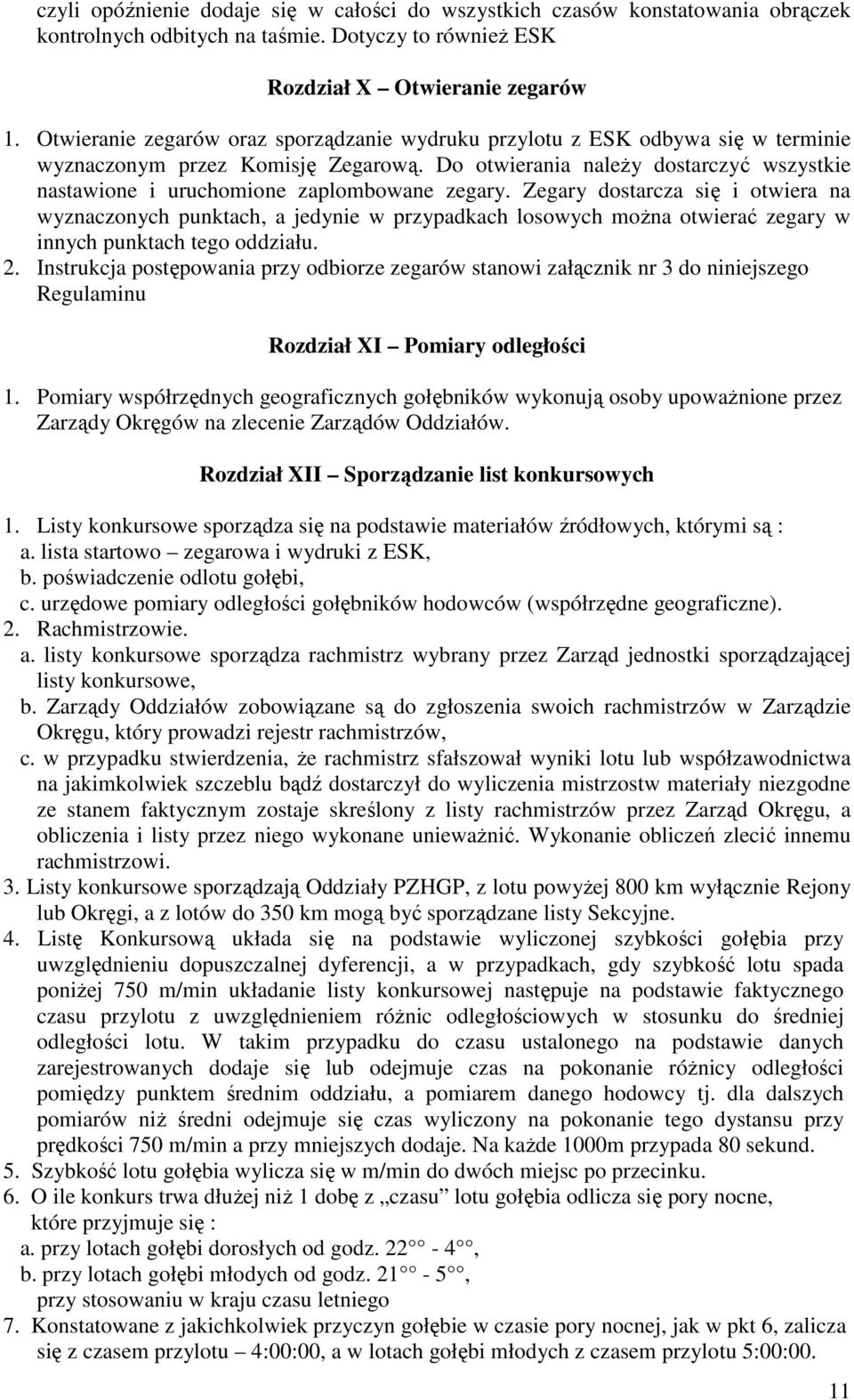Do otwierania należy dostarczyć wszystkie nastawione i uruchomione zaplombowane zegary.