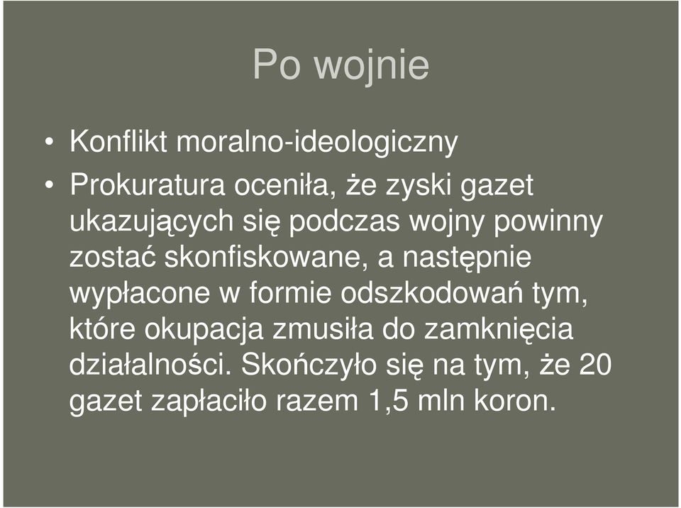 następnie wypłacone w formie odszkodowań tym, które okupacja zmusiła do