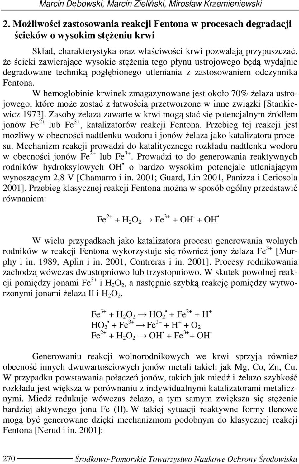 stęŝenia tego płynu ustrojowego będą wydajnie degradowane techniką pogłębionego utleniania z zastosowaniem odczynnika Fentona.