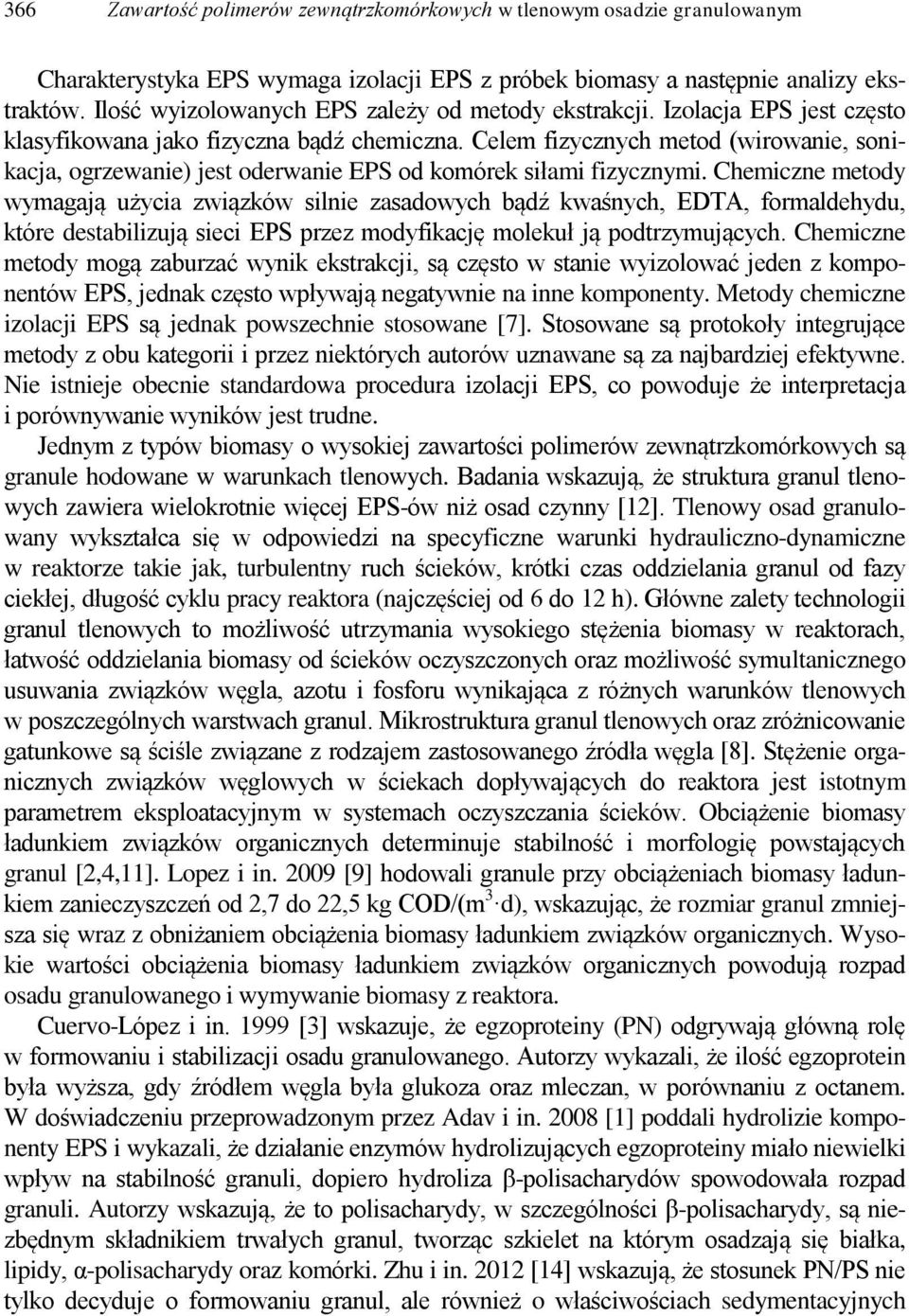 Celem fizycznych metod (wirowanie, sonikacja, ogrzewanie) jest oderwanie EPS od komórek siłami fizycznymi.