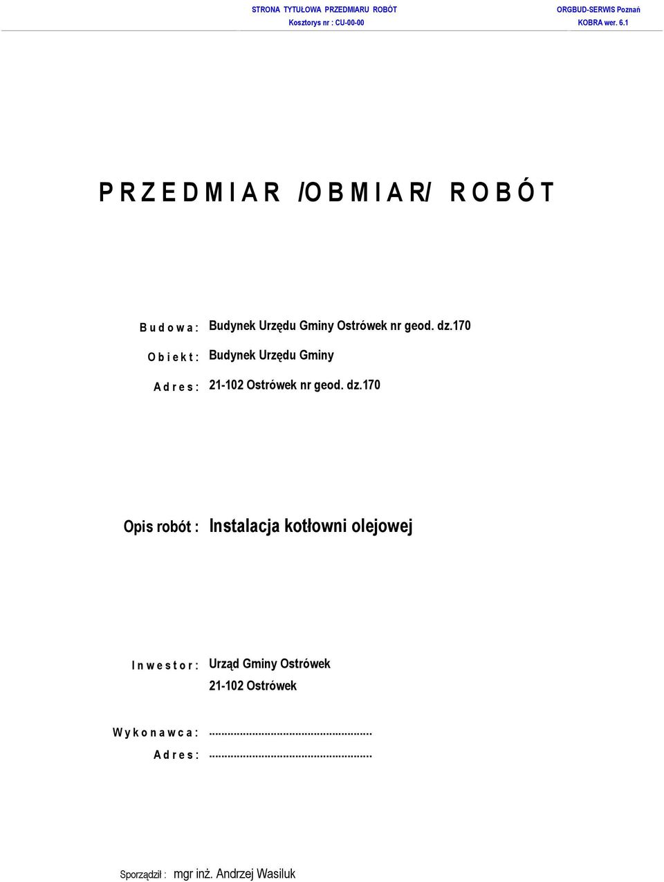 170 O b i e k t : Budynek Urzędu Gminy A d r e s : 21-102 Ostrówek nr geod. dz.