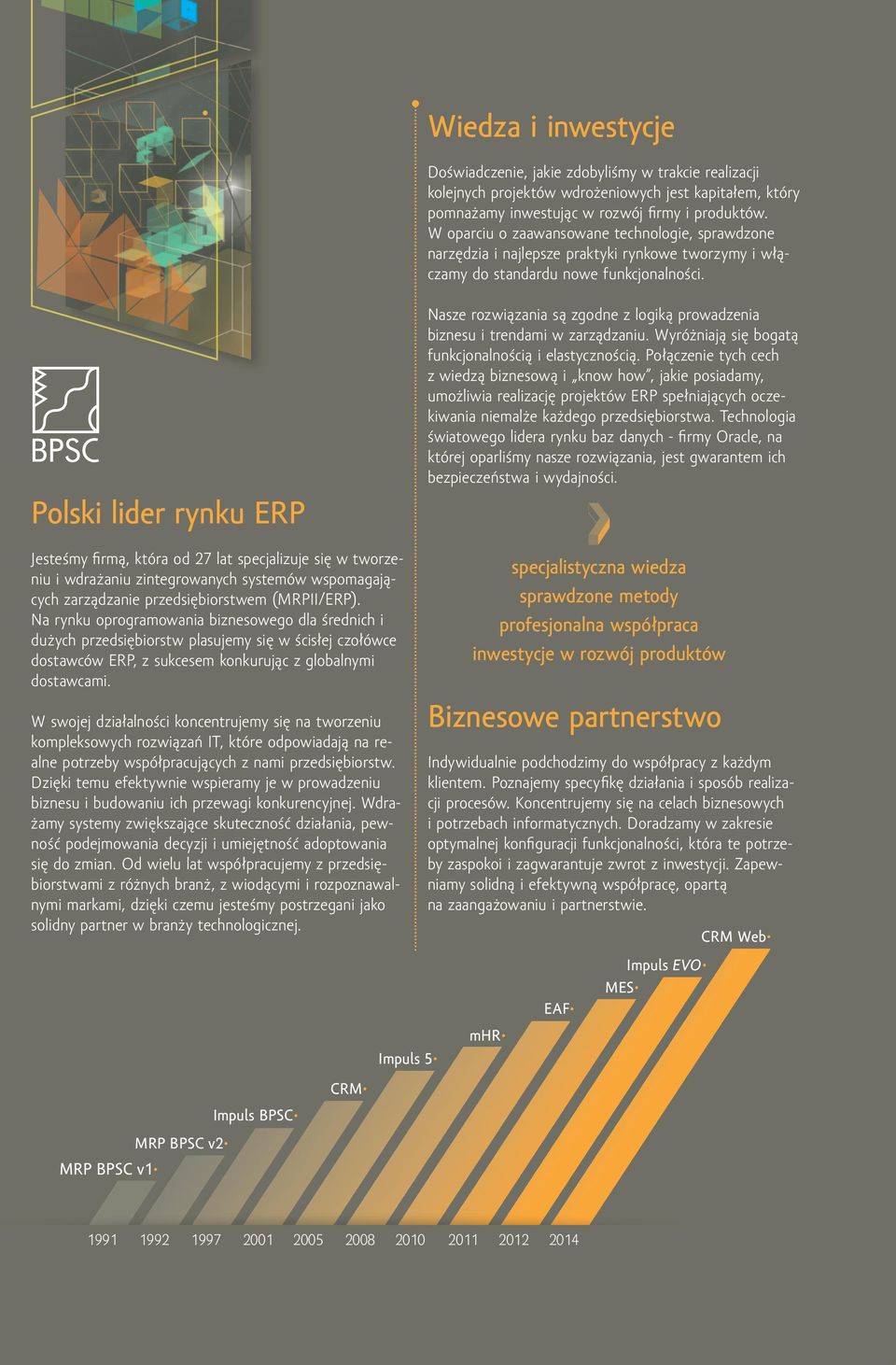 Nasze rozwiązania są zgodne z logiką prowadzenia biznesu i trendami w zarządzaniu. Wyróżniają się bogatą funkcjonalnością i elastycznością.