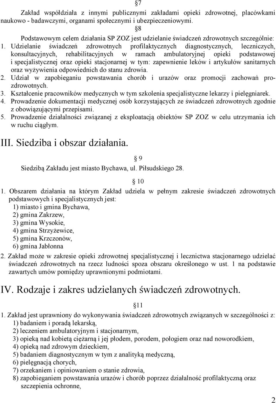Udzielanie świadczeń zdrowotnych profilaktycznych diagnostycznych, leczniczych, konsultacyjnych, rehabilitacyjnych w ramach ambulatoryjnej opieki podstawowej i specjalistycznej oraz opieki