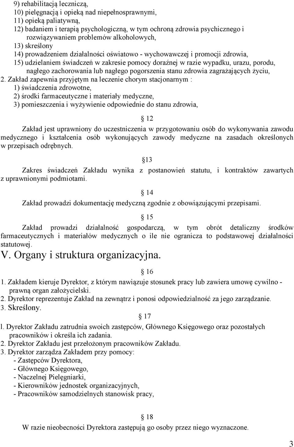 zachorowania lub nagłego pogorszenia stanu zdrowia zagrażających życiu, 2.