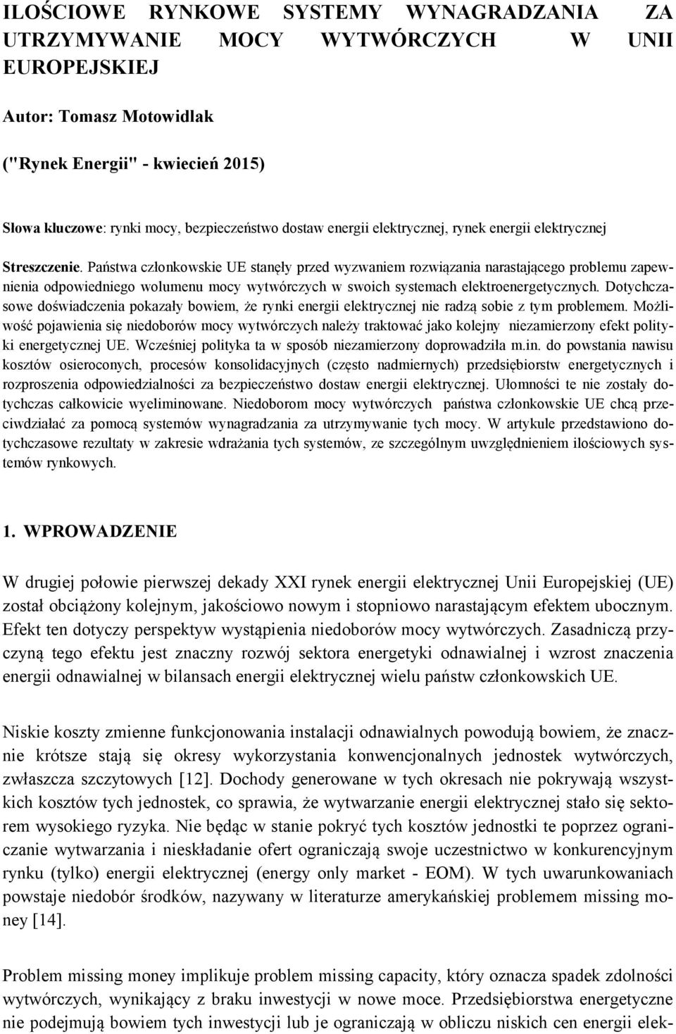 Państwa członkowskie UE stanęły przed wyzwaniem rozwiązania narastającego problemu zapewnienia odpowiedniego wolumenu mocy wytwórczych w swoich systemach elektroenergetycznych.