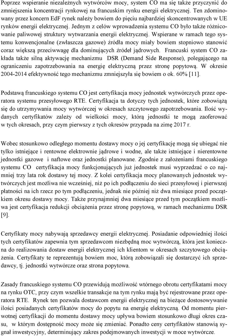 Jednym z celów wprowadzenia systemu CO było także różnicowanie paliwowej struktury wytwarzania energii elektrycznej.