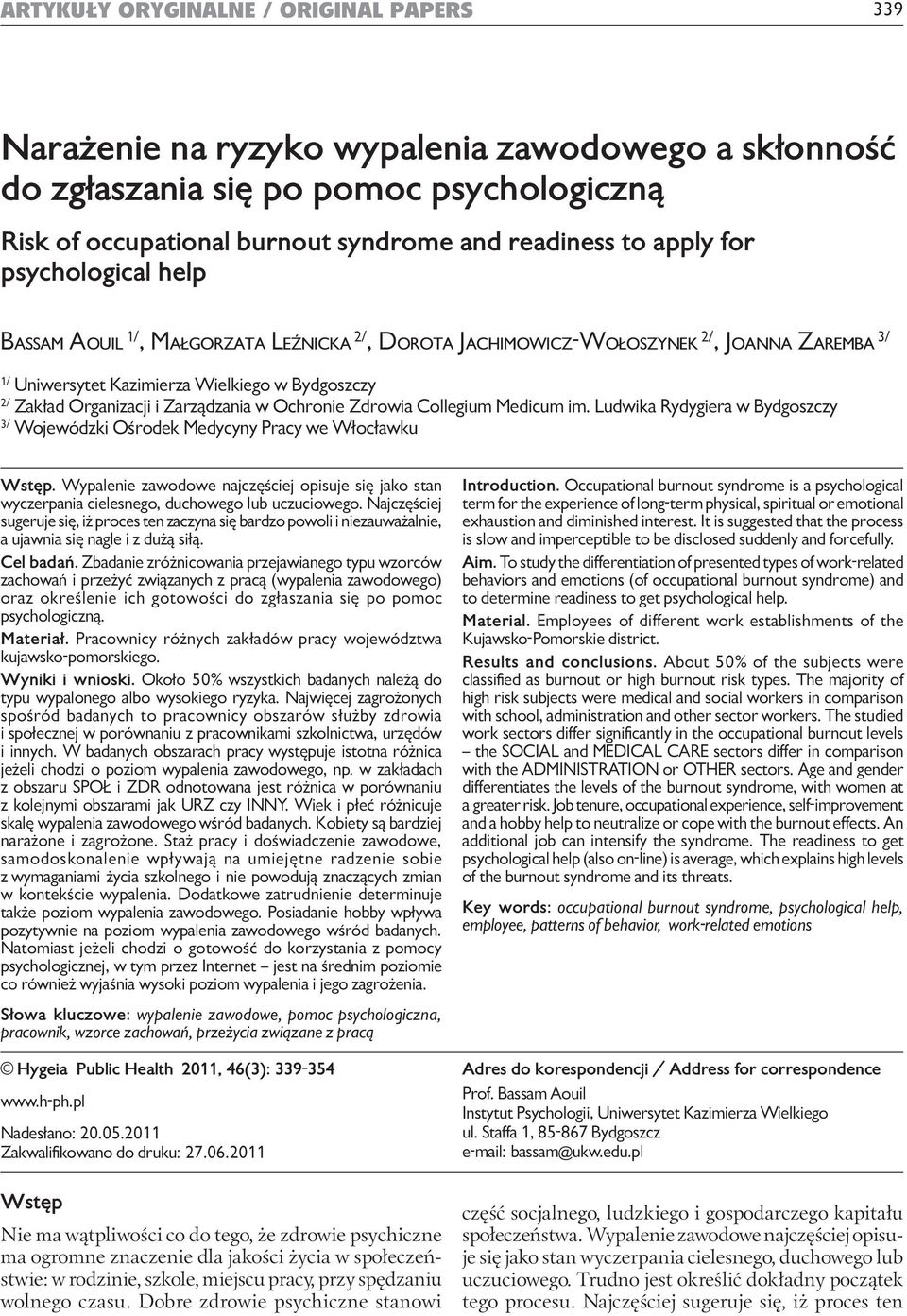 pomoc psychologiczną Risk of occupational burnout syndrome and readiness to apply for psychological help Bassam Aouil 1/, Małgorzata Leźnicka 2/, Dorota Jachimowicz-Wołoszynek 2/, Joanna Zaremba 3/