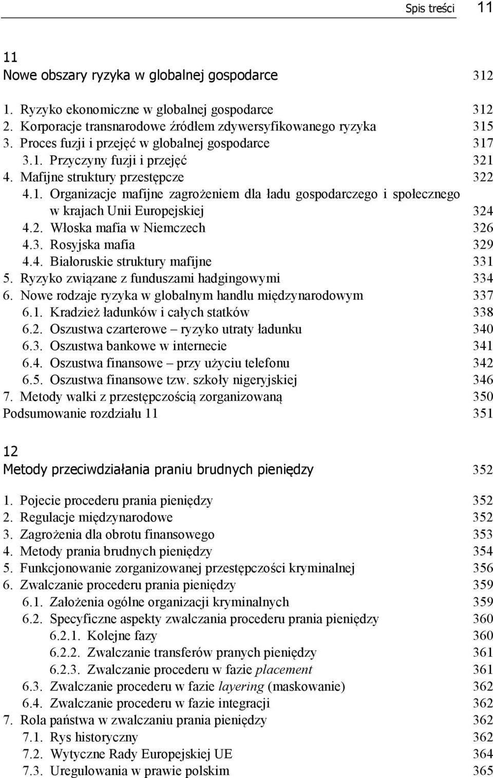 2. Włoska mafia w Niemczech 326 4.3. Rosyjska mafia 329 4.4. Białoruskie struktury mafijne 331 5. Ryzyko związane z funduszami hadgingowymi 334 6.