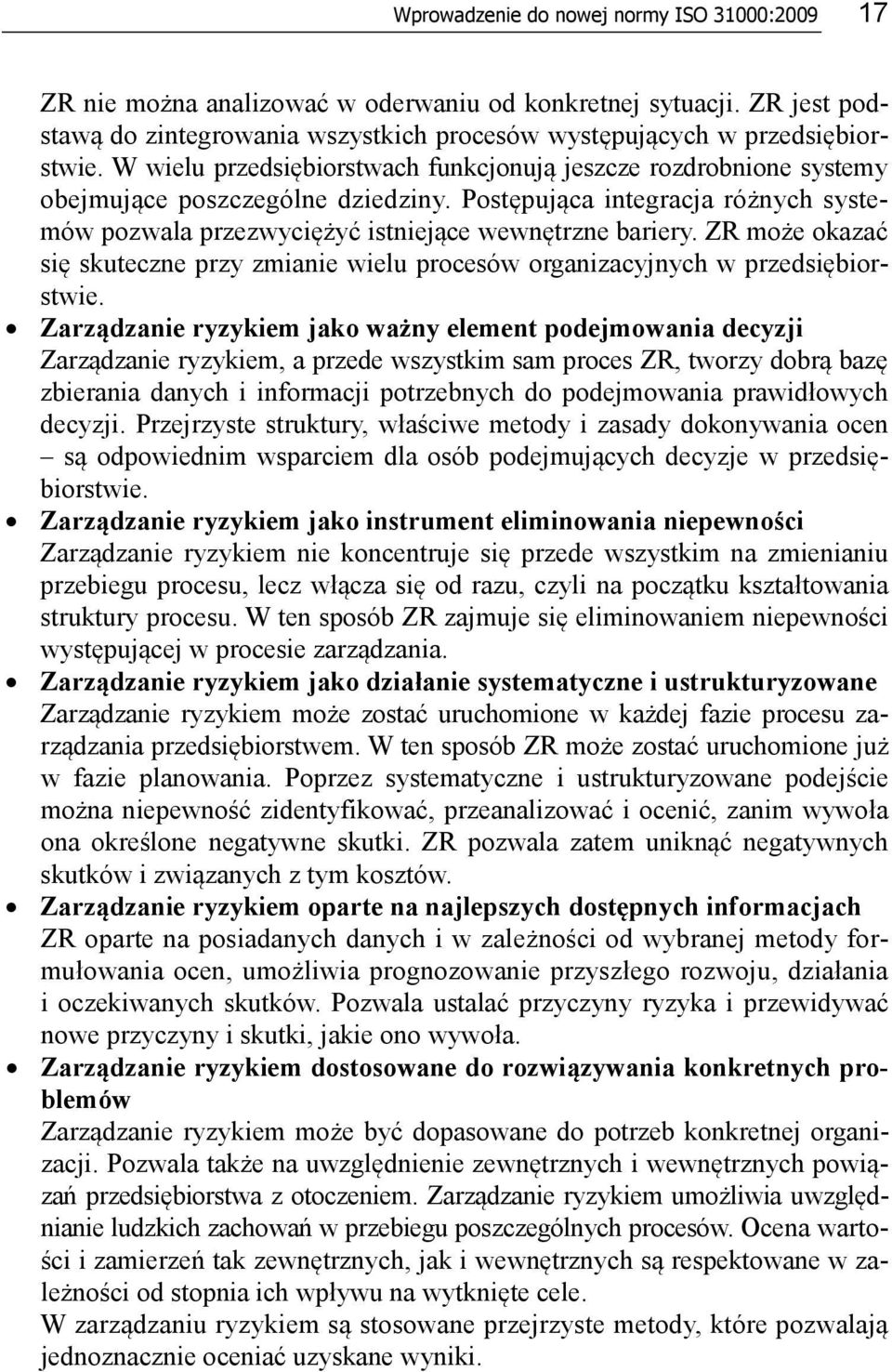 ZR może okazać się skuteczne przy zmianie wielu procesów organizacyjnych w przedsiębiorstwie.