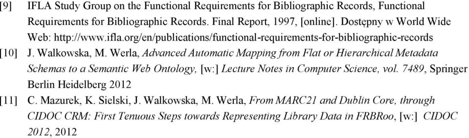 Werla, Advanced Automatic Mapping from Flat or Hierarchical Metadata Schemas to a Semantic Web Ontology, [w:] Lecture Notes in Computer Science, vol.