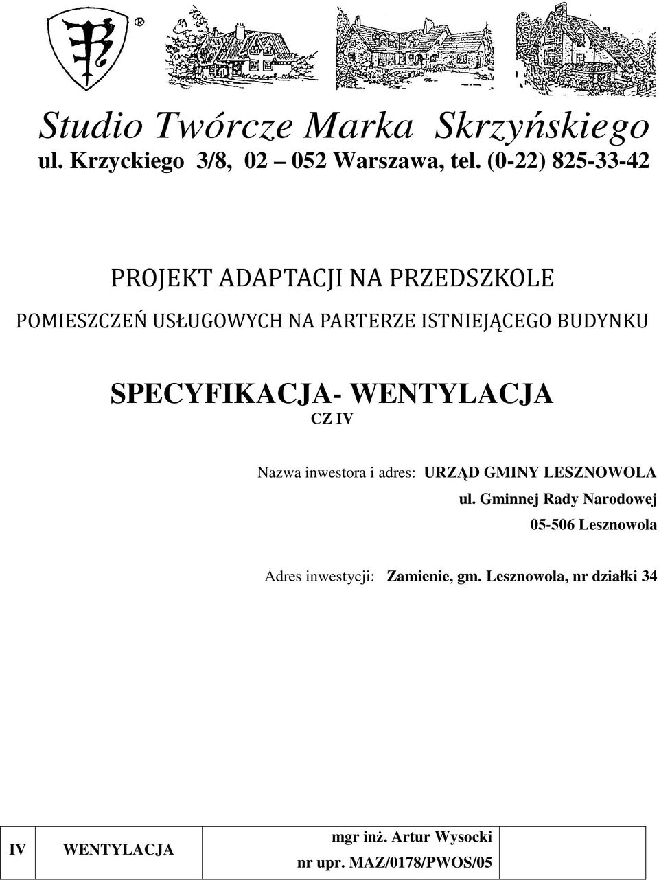 SPECYFIKACJA- WENTYLACJA CZ IV Nazwa inwestora i adres: URZĄD GMINY LESZNOWOLA ul.