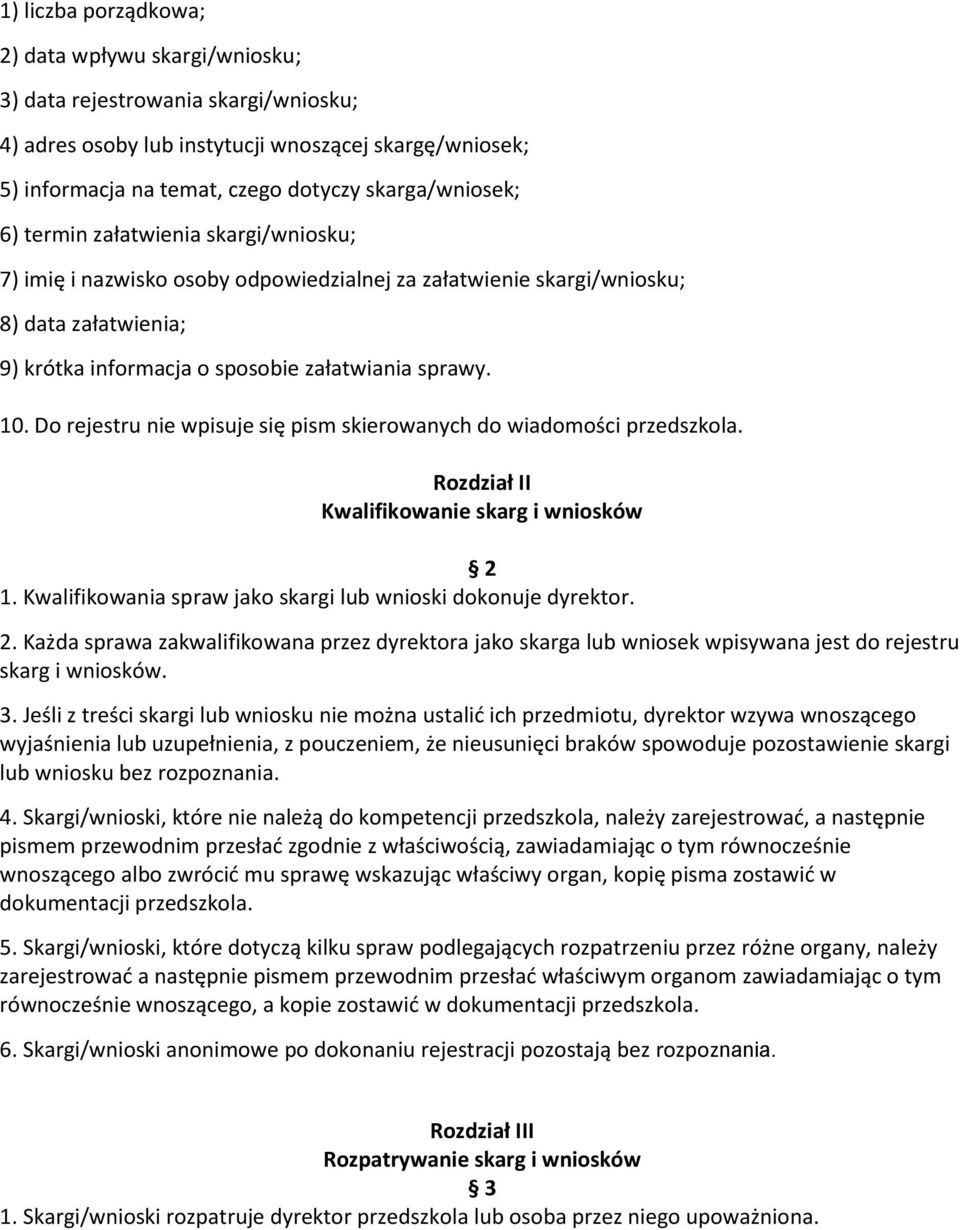 10. Do rejestru nie wpisuje się pism skierowanych do wiadomości przedszkola. Rozdział II Kwalifikowanie skarg i wniosków 2 