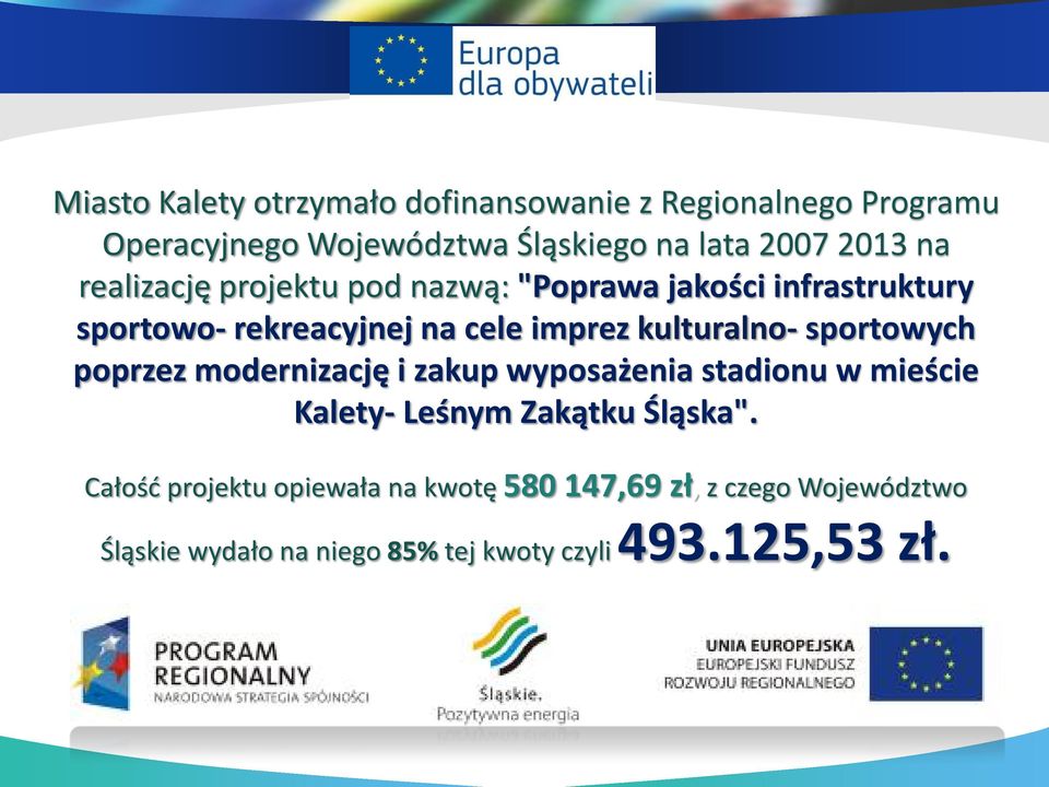 sportowych poprzez modernizację i zakup wyposażenia stadionu w mieście Kalety- Leśnym Zakątku Śląska".