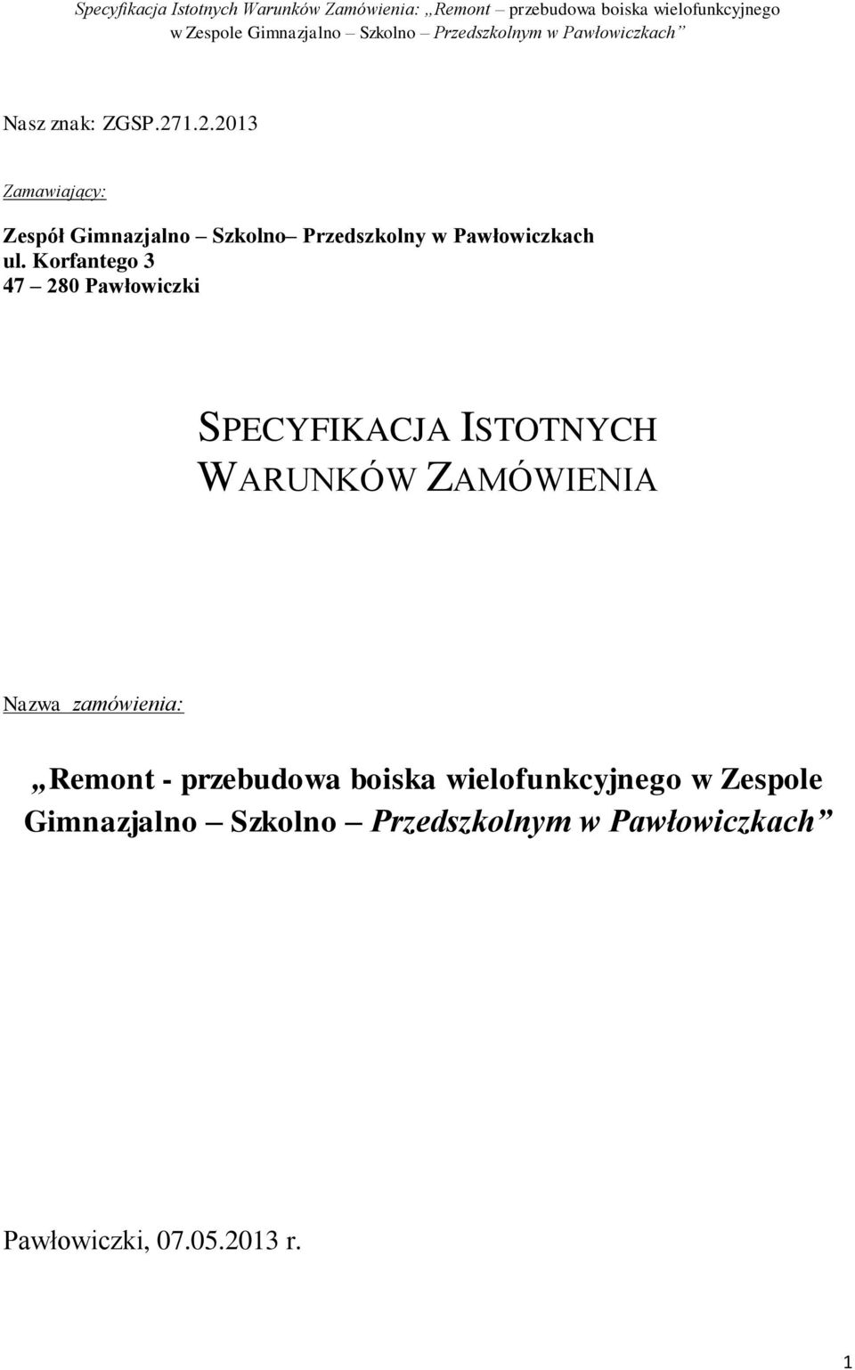 Korfantego 3 47 280 Pawłowiczki SPECYFIKACJA ISTOTNYCH WARUNKÓW ZAMÓWIENIA Nazwa