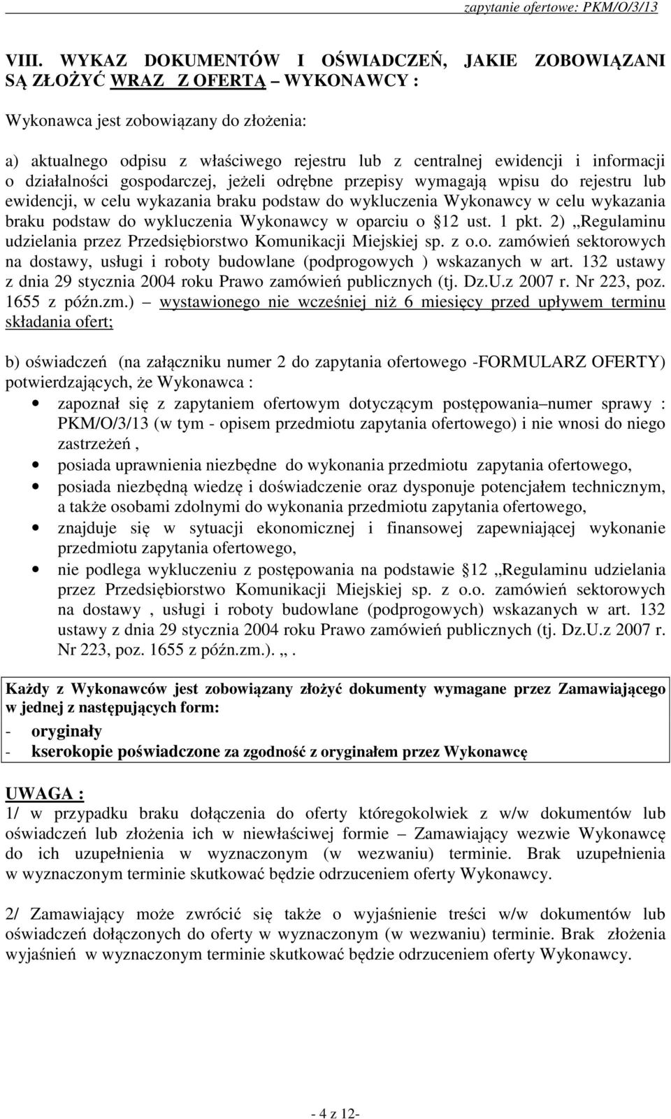 podstaw do wykluczenia Wykonawcy w oparciu o 12 ust. 1 pkt. 2) Regulaminu udzielania przez Przedsiębiorstwo Komunikacji Miejskiej sp. z o.o. zamówień sektorowych na dostawy, usługi i roboty budowlane (podprogowych ) wskazanych w art.