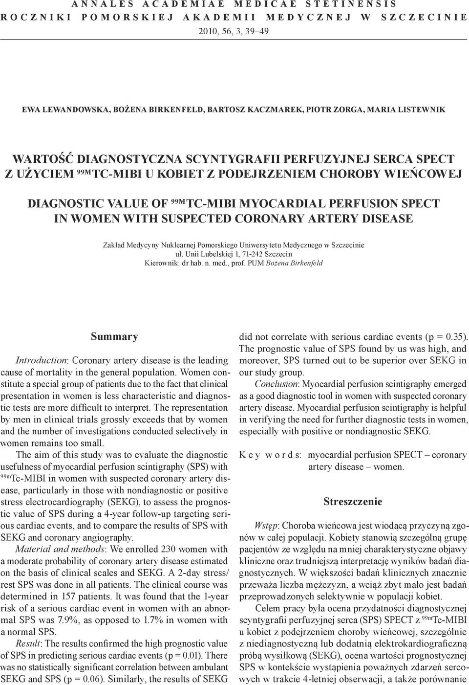 suspected coronary artery disease Zakład Medycyny Nuklearnej Pomorskiego Uniwersytetu Medycznego w Szczecinie ul. Unii Lubelskiej 1, 71-242 Szczecin Kierownik: dr hab. n. med., prof.