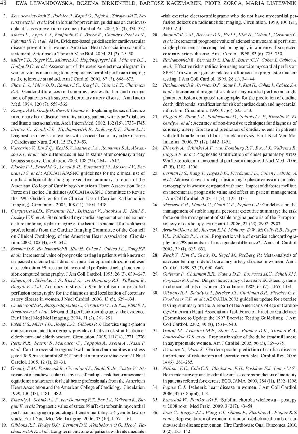 , Fabunmi R.P. et al.: AHA. Evidence based guidelines for cardiovascular disease prevention in women. American Heart Association scientific statement. Arterioscler Thromb Vasc Biol.