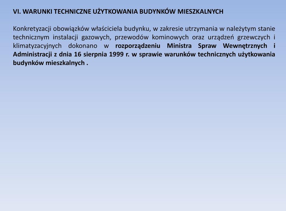 kominowych oraz urządzeo grzewczych i klimatyzacyjnych dokonano w rozporządzeniu Ministra Spraw