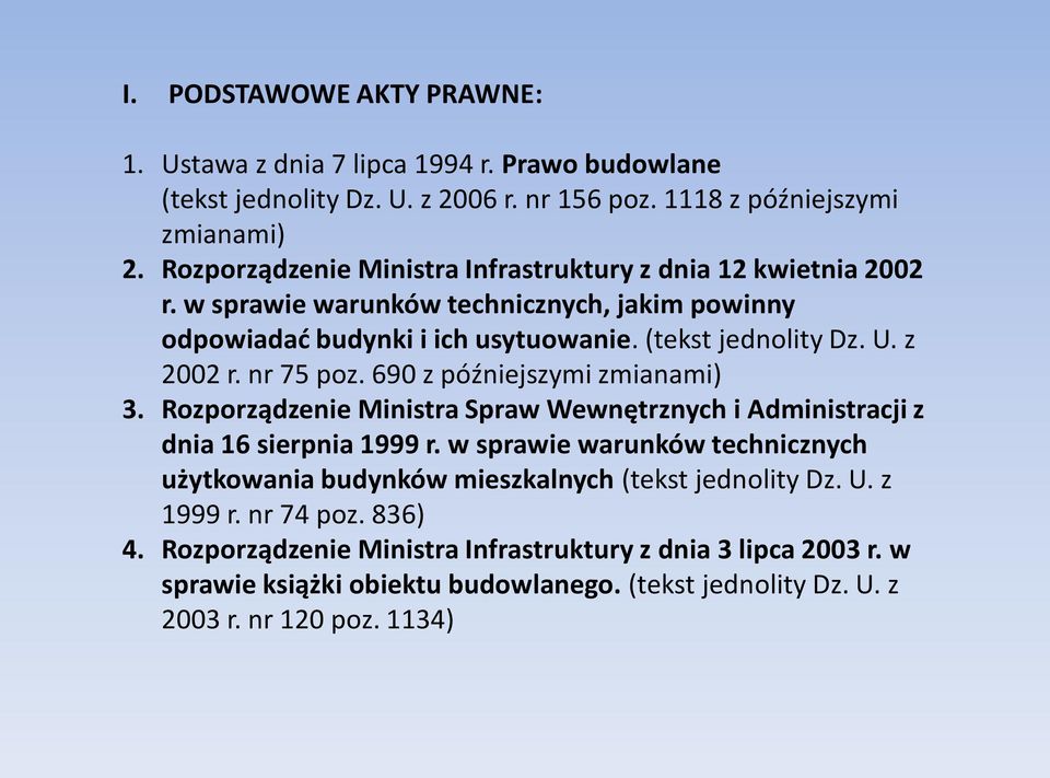 nr 75 poz. 690 z późniejszymi zmianami) 3. Rozporządzenie Ministra Spraw Wewnętrznych i Administracji z dnia 16 sierpnia 1999 r.