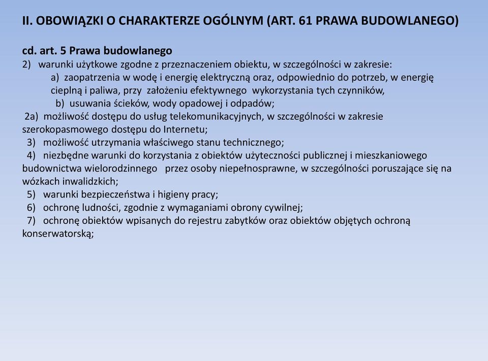 paliwa, przy założeniu efektywnego wykorzystania tych czynników, b) usuwania ścieków, wody opadowej i odpadów; 2a) możliwośd dostępu do usług telekomunikacyjnych, w szczególności w zakresie