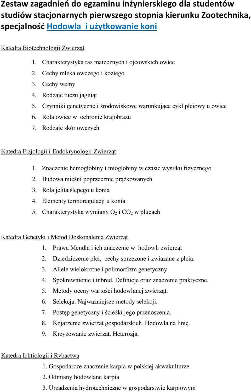 Rola owiec w ochronie krajobrazu 7. Rodzaje skór owczych Katedra Fizjologii i Endokrynologii Zwierząt 1. Znaczenie hemoglobiny i mioglobiny w czasie wysiłku fizycznego 2.