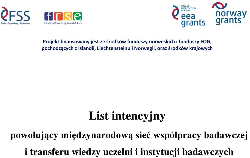 środków krajowych List intencyjny powołujący międzynarodową sieć