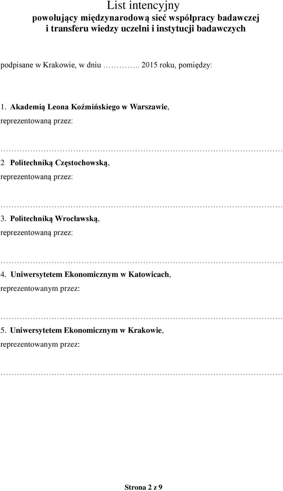 Akademią Leona Koźmińskiego w Warszawie, 2 Politechniką Częstochowską, 3. Politechniką Wrocławską, 4.