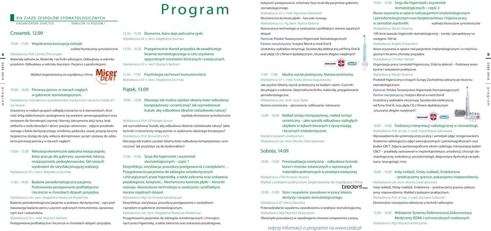 dent. Paulina Radoma Nowoczesne technologie w zwalczaniu i profilaktyce stanów zapalnych dziąseł. Wykładowca: Dr n. ekon.