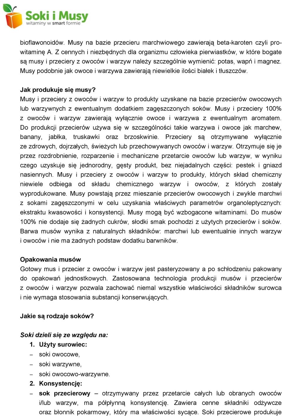 Musy podobnie jak owoce i warzywa zawierają niewielkie ilości białek i tłuszczów. Jak produkuje się musy?