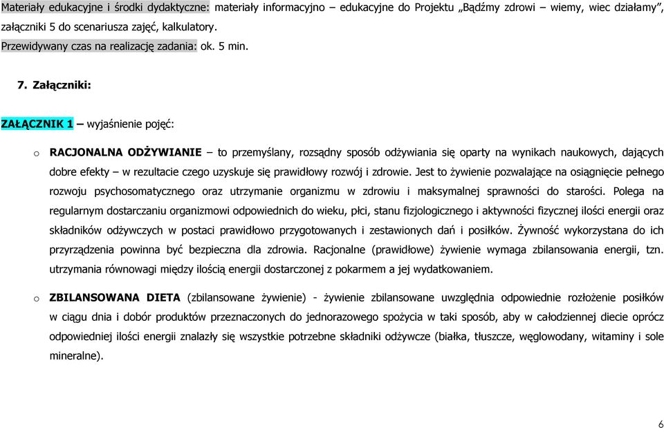 Załączniki: ZAŁĄCZNIK 1 wyjaśnienie pjęć: RACJONALNA ODśYWIANIE t przemyślany, rzsądny spsób dŝywiania się party na wynikach naukwych, dających dbre efekty w rezultacie czeg uzyskuje się prawidłwy