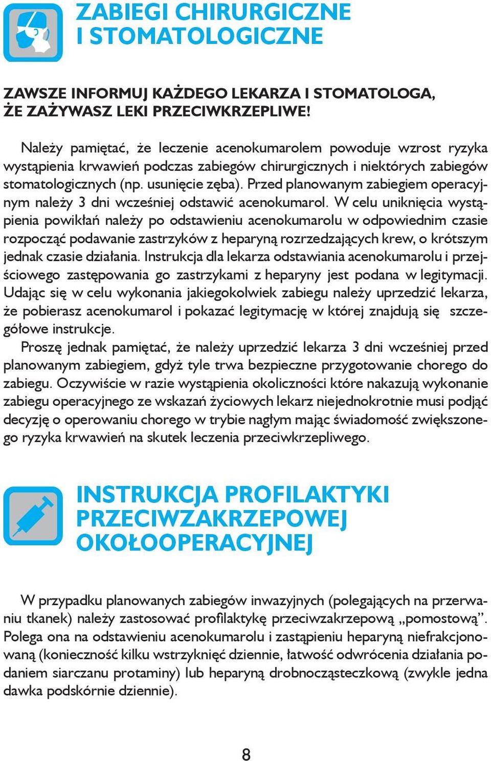 Przed planowanym zabiegiem operacyjnym należy 3 dni wcześniej odstawić acenokumarol.