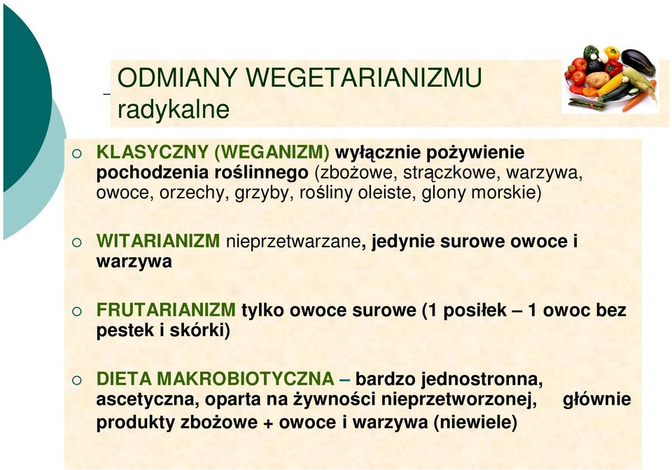 surowe owoce i warzywa FRUTARIANIZM tylko owoce surowe (1 posi ek 1 owoc bez pestek i skórki) DIETA MAKROBIOTYCZNA