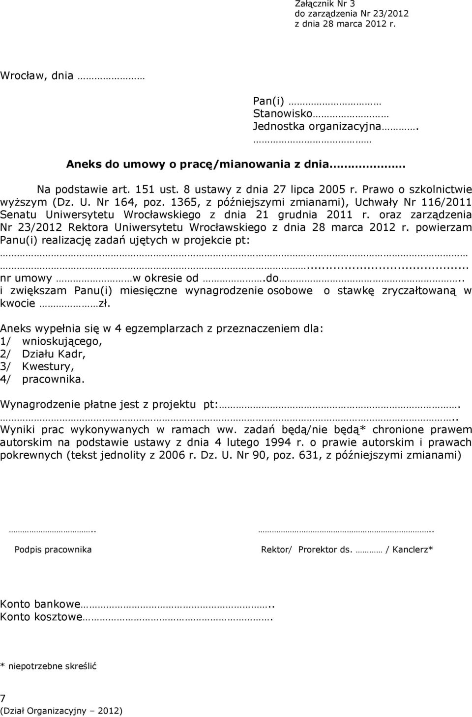 oraz zarządzenia Nr 23/2012 Rektora Uniwersytetu Wrocławskiego powierzam Panu(i) realizację zadań ujętych w projekcie pt:... nr umowy w okresie od.do.