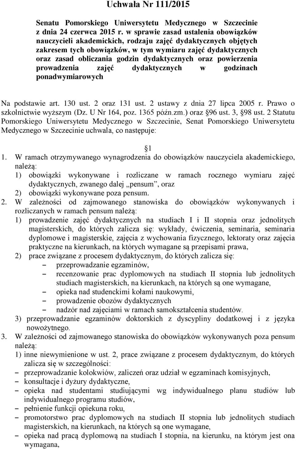dydaktycznych oraz powierzenia prowadzenia zajęć dydaktycznych w godzinach ponadwymiarowych Na podstawie art. 130 ust. 2 oraz 131 ust. 2 ustawy z dnia 27 lipca 2005 r.