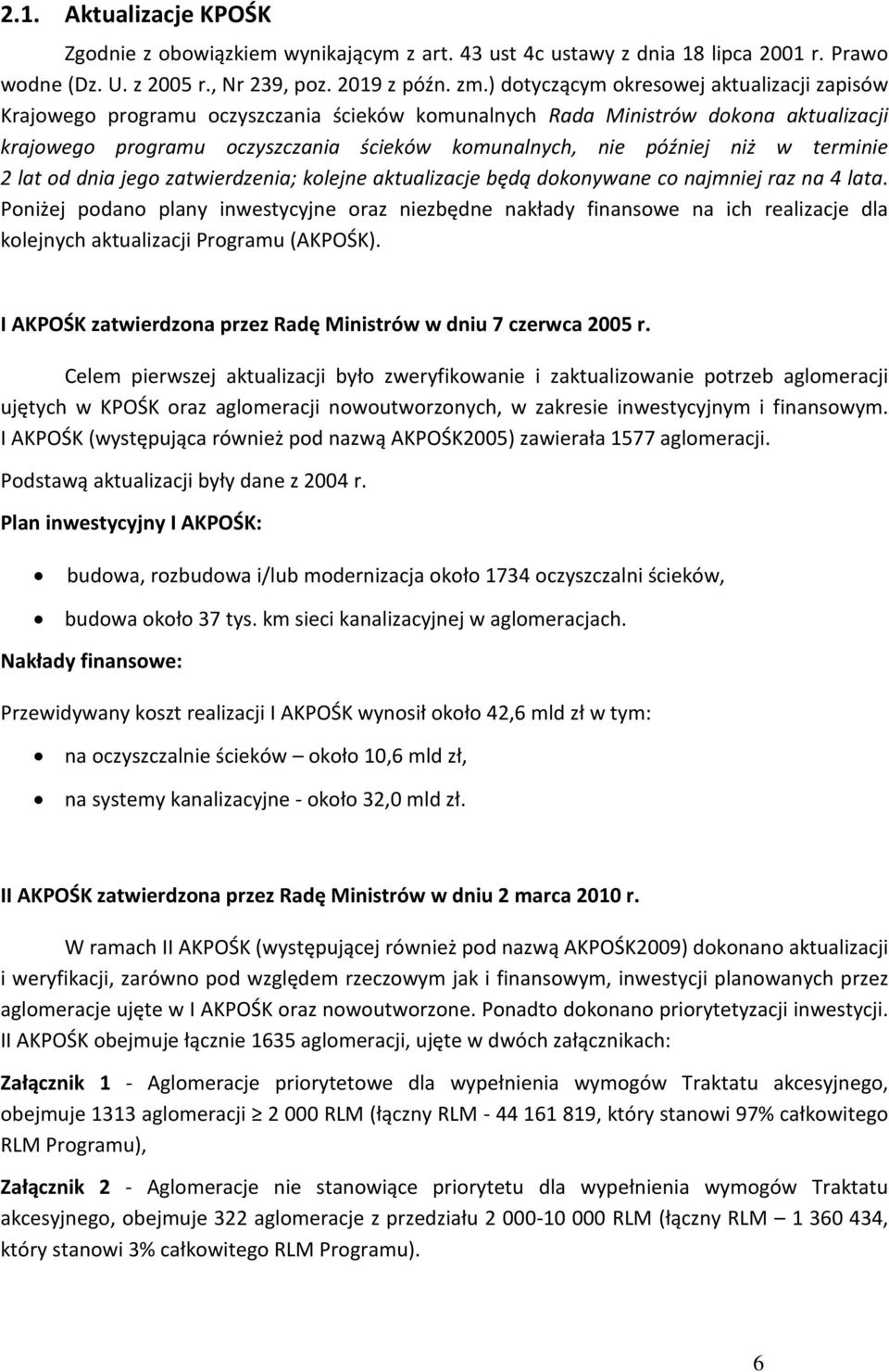w terminie 2 lat od dnia jego zatwierdzenia; kolejne aktualizacje będą dokonywane co najmniej raz na 4 lata.
