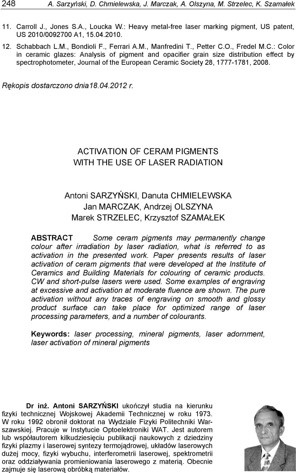 O., Fredel M.C.: Color in ceramic glazes: Analysis of pigment and opacifier grain size distribution effect by spectrophotometer, Journal of the European Ceramic Society 28, 1777-1781, 2008.