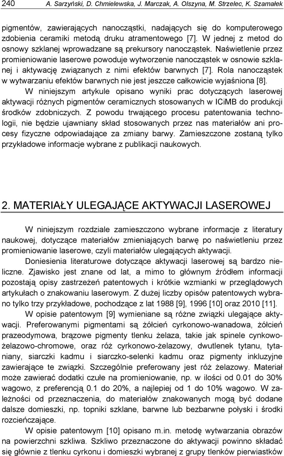 W jednej z metod do osnowy szklanej wprowadzane są prekursory nanocząstek.