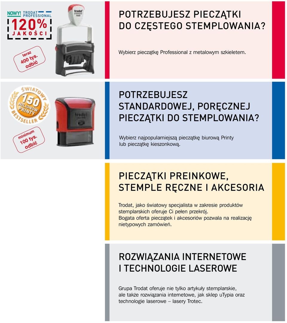 PIECZĄTKI PREINKOWE, STEMPLE RĘCZNE I AKCESORIA Trodat, jako Êwiatowy specjalista w zakresie produktów stemplarskich oferuje Ci pełen przekrój.