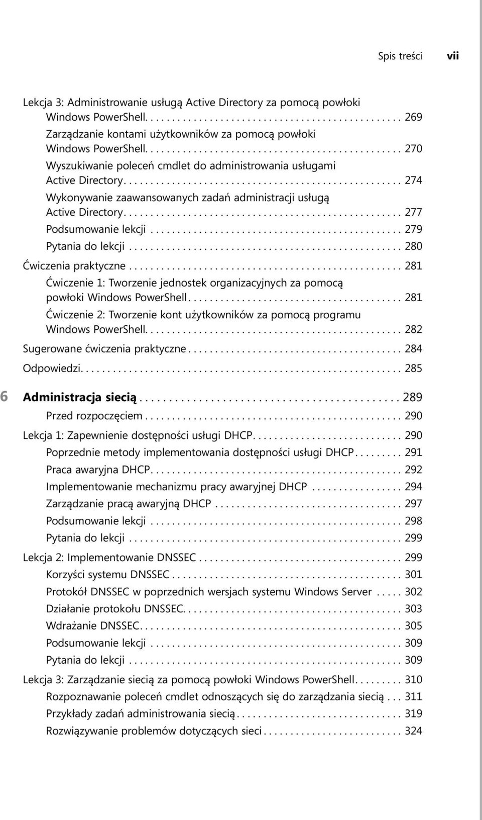 ................................................... 274 Wykonywanie zaawansowanych zadań administracji usługą Active Directory.................................................... 277 Podsumowanie lekcji.