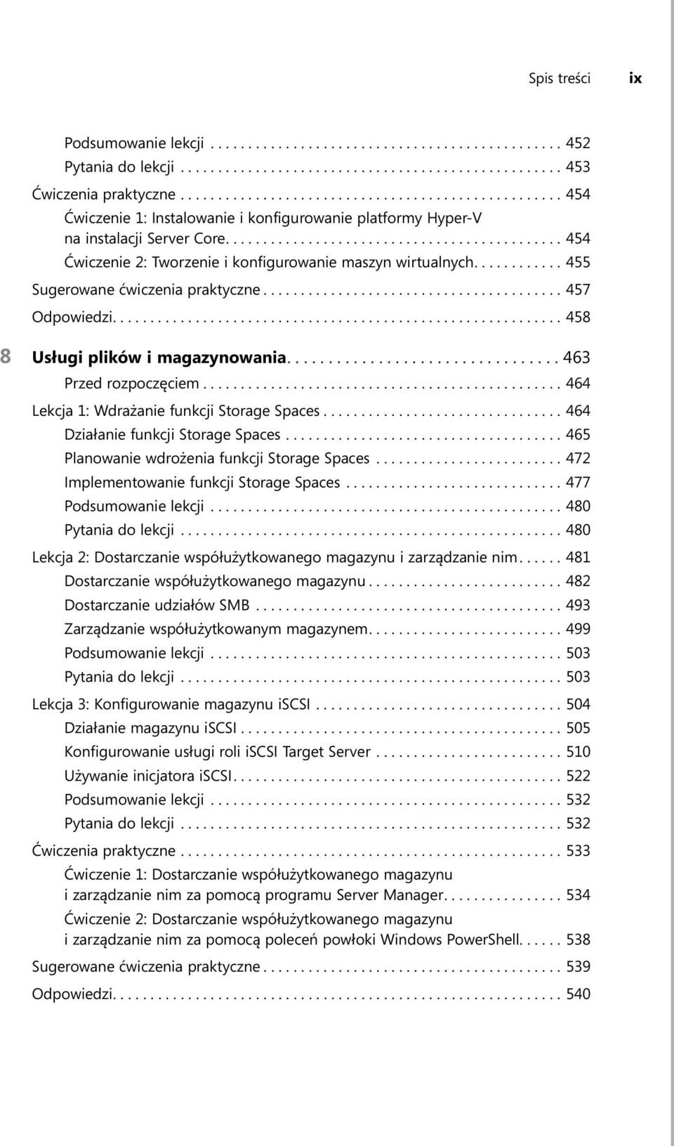 ............................................ 454 Ćwiczenie 2: Tworzenie i konfigurowanie maszyn wirtualnych............ 455 Sugerowane ćwiczenia praktyczne........................................ 457 Odpowiedzi.