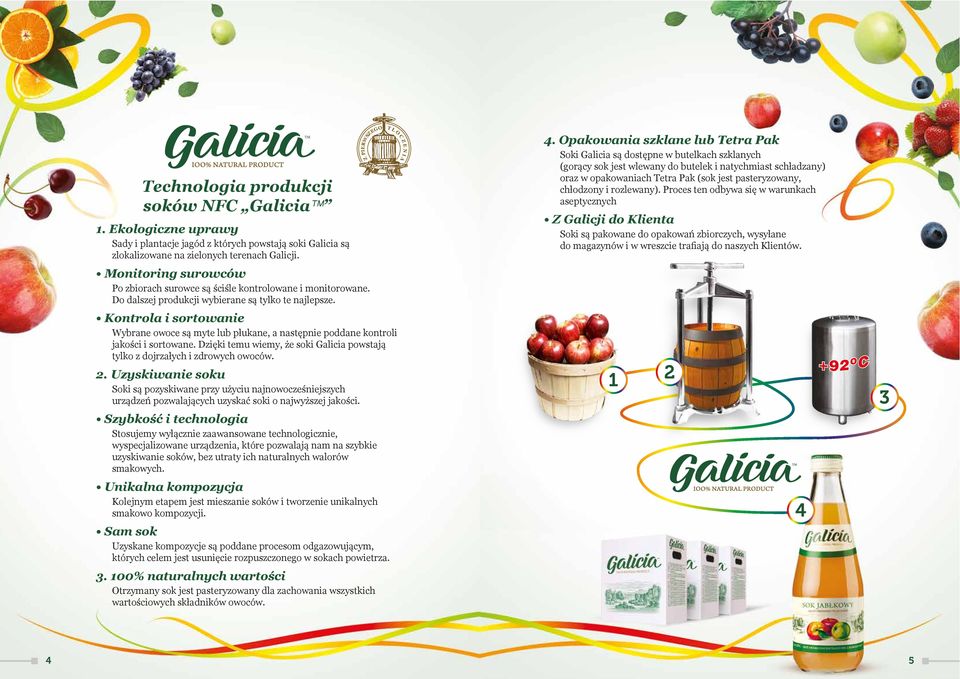 Kontrola i sortowanie Wybrane owoce są myte lub płukane, a następnie poddane kontroli jakości i sortowane. Dzięki temu wiemy, że soki Galicia powstają tylko z dojrzałych i zdrowych owoców. 2.