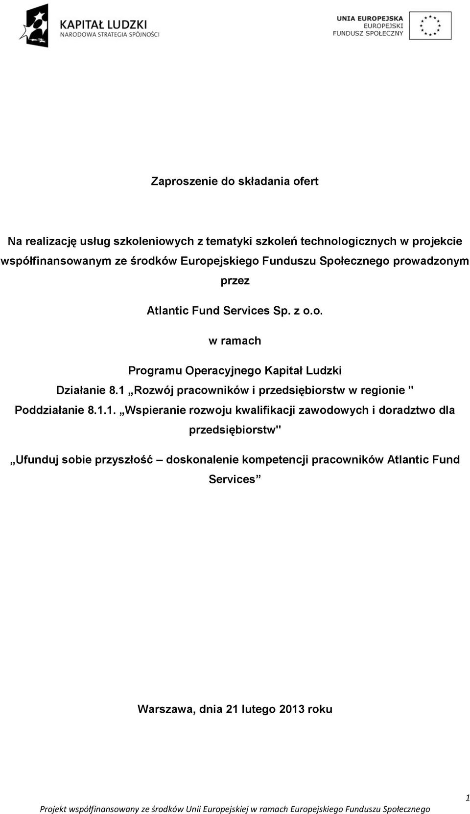 1 Rozwój pracowników i przedsiębiorstw w regionie " Poddziałanie 8.1.1. Wspieranie rozwoju kwalifikacji zawodowych i doradztwo dla