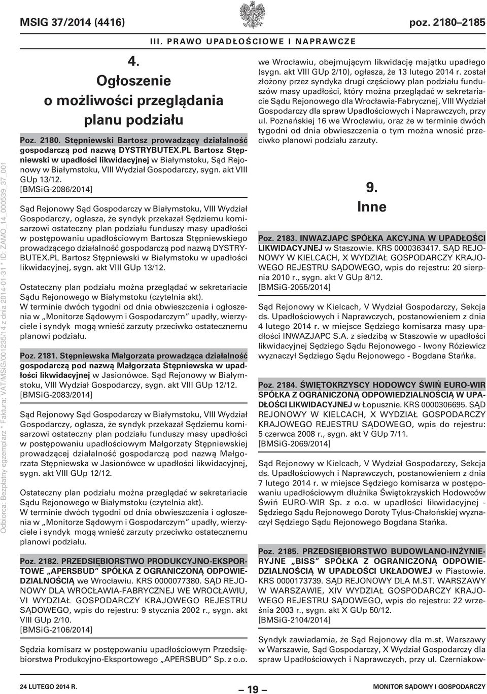 [BMSiG-2086/2014] Sąd Rejonowy Sąd Gospodarczy w Białymstoku, VIII Wydział Gospodarczy, ogłasza, że syndyk przekazał Sędziemu komisarzowi ostateczny plan podziału funduszy masy upadłości w