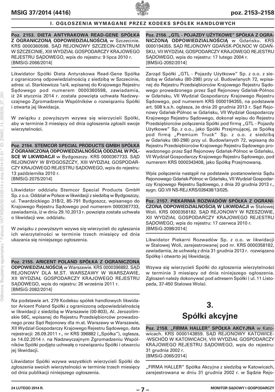 GTL - POJAZDY UŻYTKOWE SPÓŁKA Z OGRA- NICZONĄ ODPOWIEDZIALNOŚCIĄ w Gdańsku. KRS 0000194355. SĄD REJONOWY GDAŃSK-PÓŁNOC W GDAŃ- SKU, VII SĄDOWEGO, wpis do rejestru: 17 lutego 2004 r.