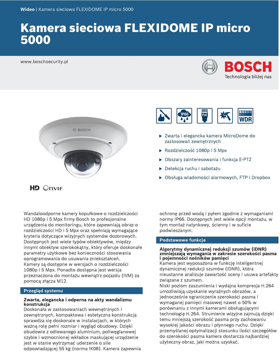 Wandaloodporne kamery kopłkowe o rozdzielczości HD 1080p i 5 Mpx firmy Bosch to profesjonalne rządzenia do monitoring, które zapewniają obraz o rozdzielczości HD i 5 Mpx oraz spełniają wymagające