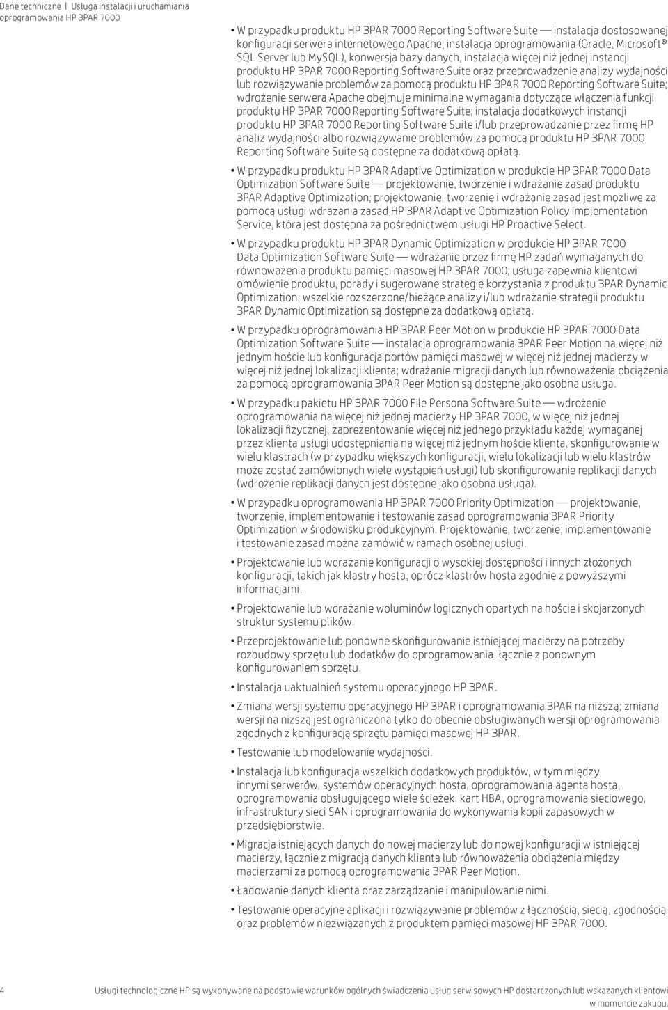 3PAR 7000 Reporting Software Suite; wdrożenie serwera Apache obejmuje minimalne wymagania dotyczące włączenia funkcji produktu HP 3PAR 7000 Reporting Software Suite; instalacja dodatkowych instancji