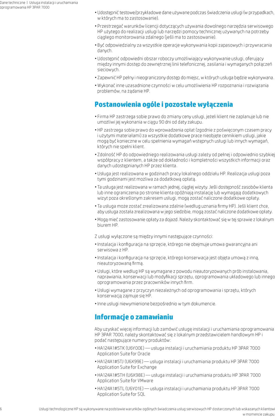 zdalnego (jeśli ma to zastosowanie). Być odpowiedzialny za wszystkie operacje wykonywania kopii zapasowych i przywracania danych.