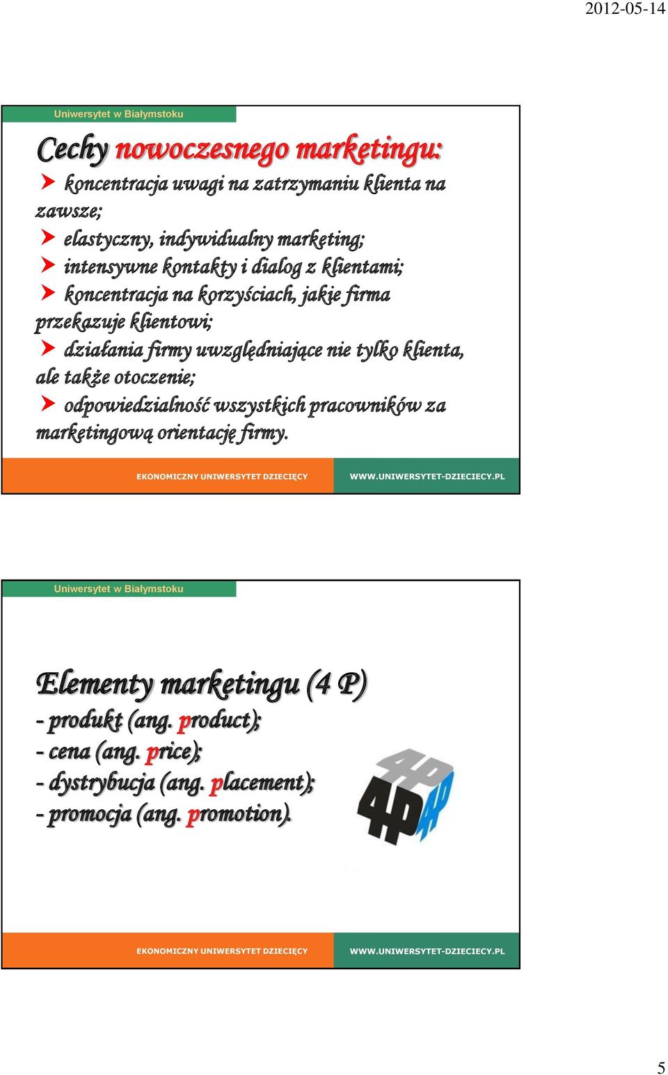 uwzględniające nie tylko klienta, ale także otoczenie; odpowiedzialność wszystkich pracowników za marketingową orientację