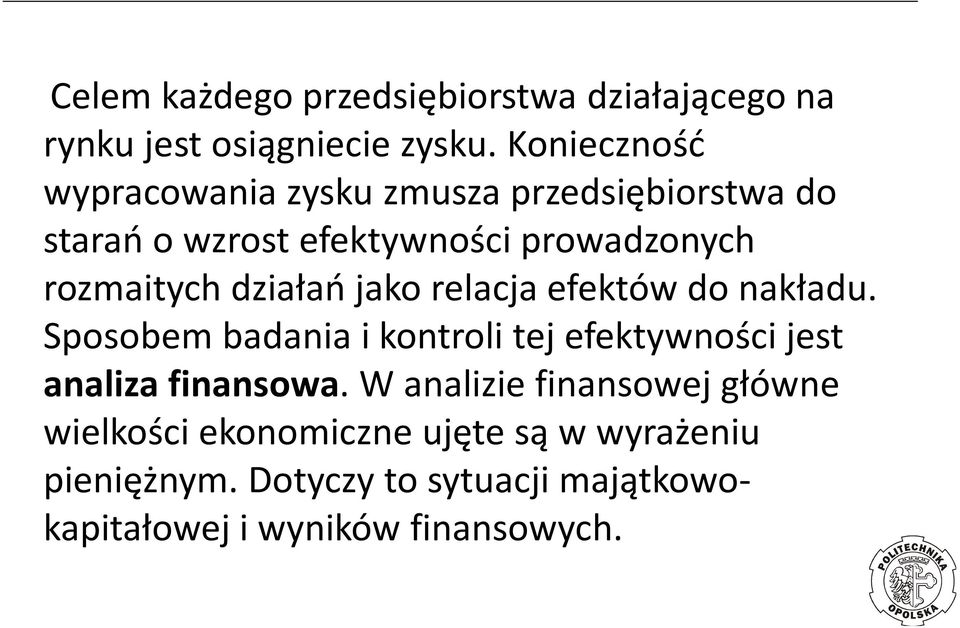 działań jako relacja efektów do nakładu. Sposobem badania i kontroli tej efektywności jest analiza finansowa.