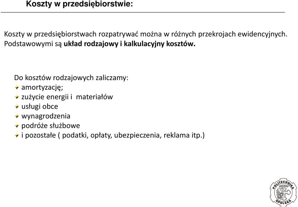 Do kosztów rodzajowych zaliczamy: amortyzację; zużycie energii i materiałów usługi